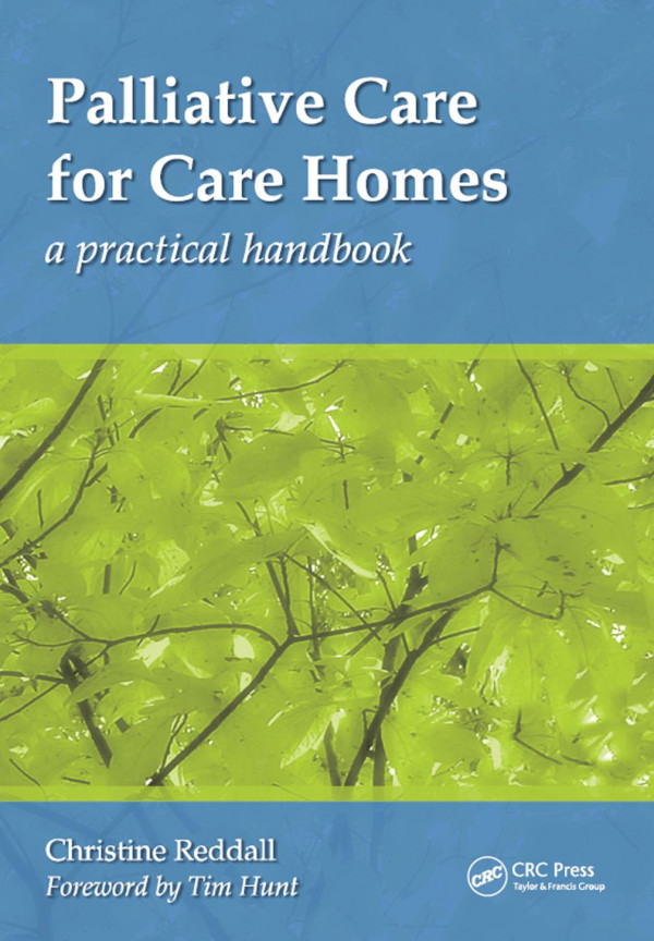 Palliative Care For Care Homes A Practical Handbook 1st Edition Christine Reddall Author