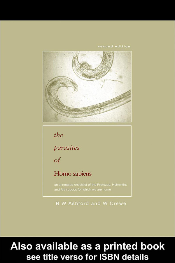 Parasites Of Homo Sapiens An Annotated Checklist Of The Protozoa Helminths And Arthropods For Which We Are Home 1st Edition Richard Ashford Author William Crewe Author