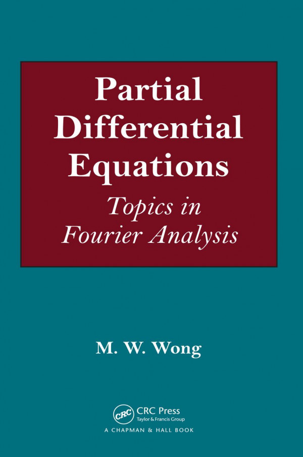 Partial Differential Equations Topics In Fourier Analysis 1st Edition Mw Wong Author