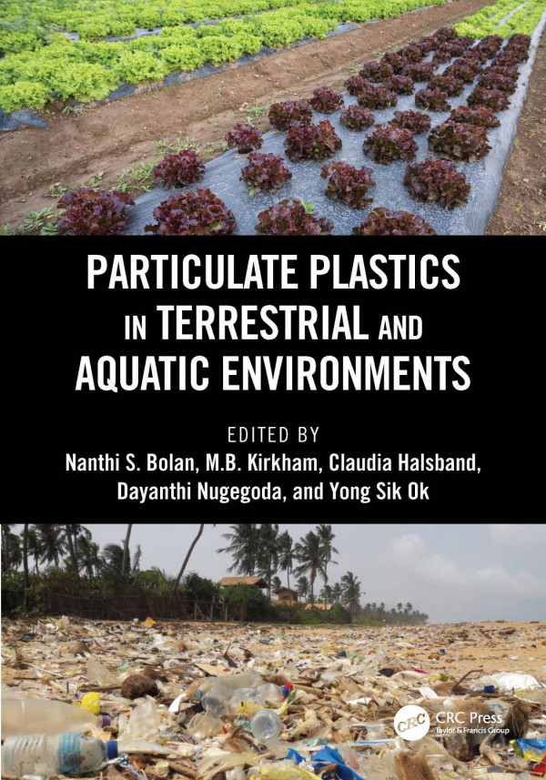 Particulate Plastics In Terrestrial And Aquatic Environments 1st Edition Nanthi S Bolan Editor Mb Kirkham Editor Claudia Halsband Editor Dayanthi Nugegoda Editor Yong Sik Ok Editor
