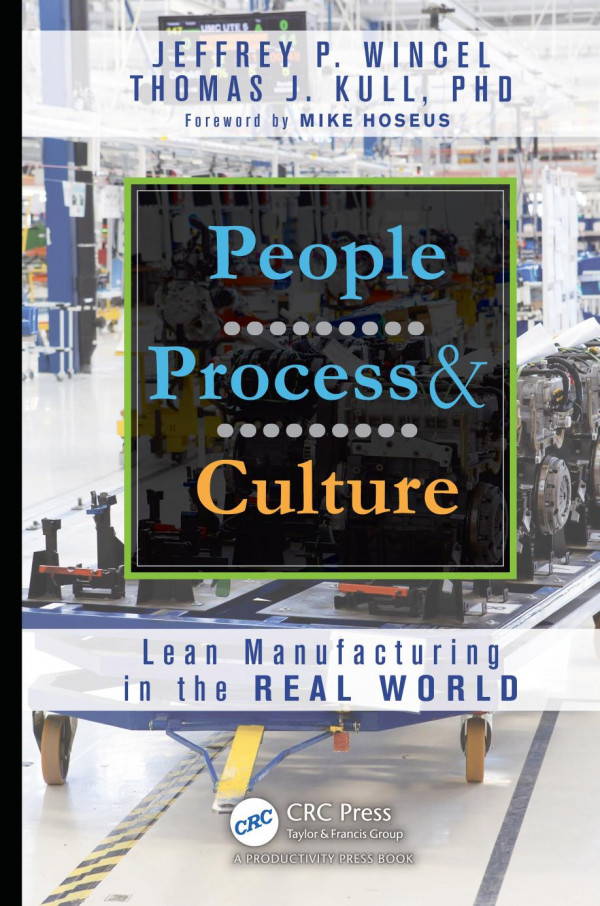People Process And Culture Lean Manufacturing In The Real World 1st Edition Jeffrey P Wincel Author Thomas J Kull