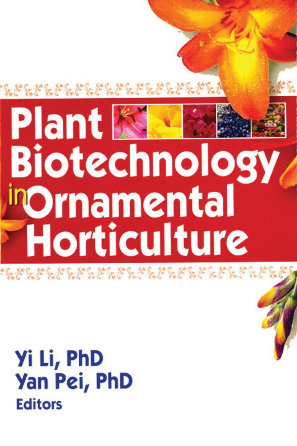 Plant Biotechnology In Ornamental Horticulture 1st Edition Yi Li Author Yan Pei Author
