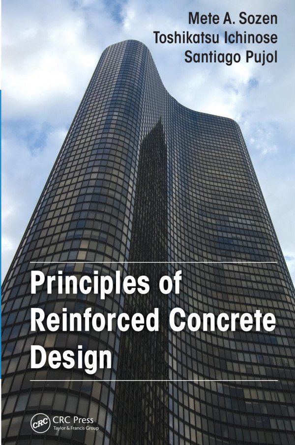 Principles Of Reinforced Concrete Design 1st Edition Mete A Sozen Author Toshikatsu Ichinose Author Santiago Pujol Author
