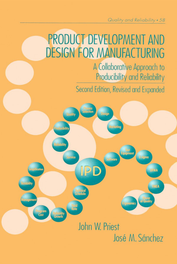 Product Development And Design For Manufacturing A Collaborative Approach To Producibility And Reliability Second Edition 2nd Edition John Priest Author Jose Sanchez Author