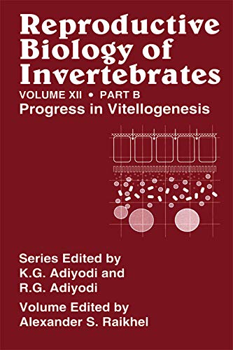 Reproductive Biology Of Invertebrates Vol 12 Part B Progress In Vitellogenesis 1st Edition A S Raikhel Editor