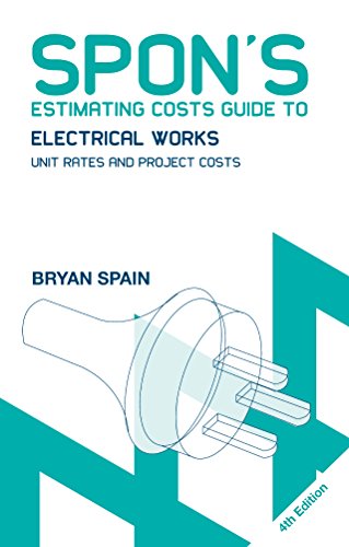 Spons Estimating Costs Guide To Electrical Works Unit Rates And Project Costs 4th Edition Bryan Spain Author