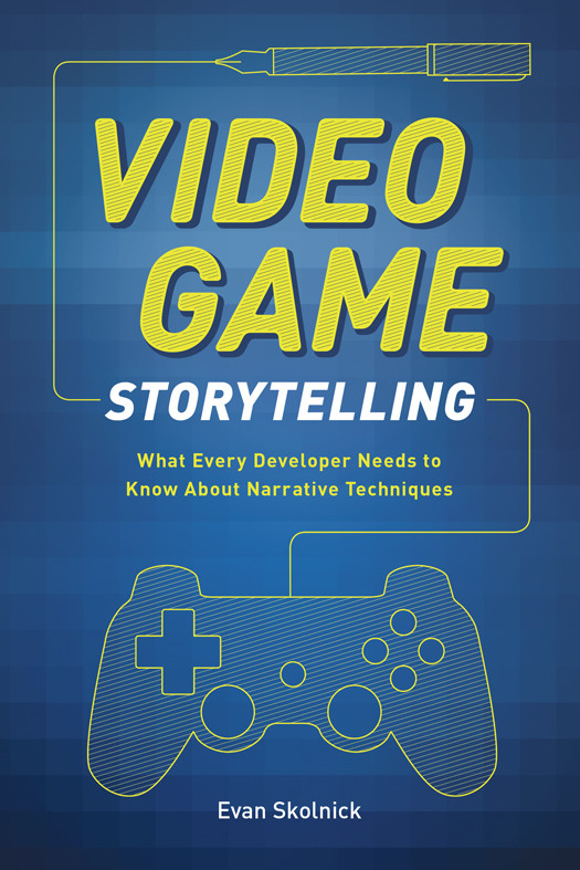 Video Game Storytelling Evan Skolnick