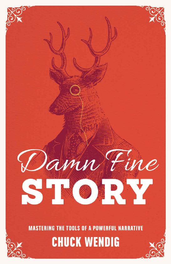 Damn Fine Story Mastering The Tools Of A Powerful Narrative Chuck Wendig