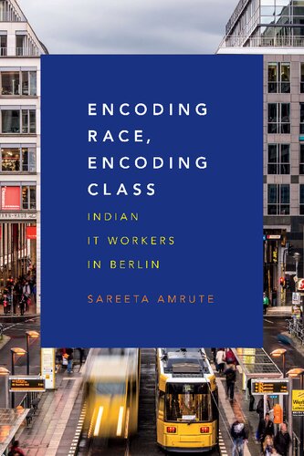 Encoding Race Encoding Class Indian It Workers In Berlin Illustrated Sareeta Amrute