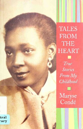 Tales From The Heart True Stories From My Childhood Maryse Conde