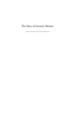 The Idea Of Greater Britain Empire And The Future Of World Order 18601900 Duncan Bell