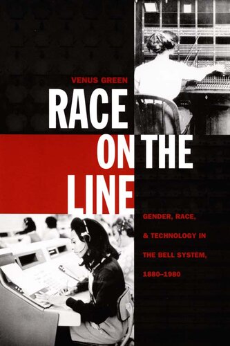 Race On The Line Gender Labor And Technology In The Bell System 18801980 Venus Green