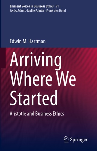 Arriving Where We Started Aristotle And Business Ethics 1st Edition Edwin M Hartman