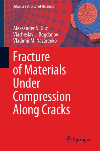 Fracture Of Materials Under Compression Along Cracks 1st Edition Aleksandr Nikolaevich Guz Vladimir M Nazarenko Viacheslav L Bogdanov