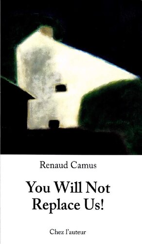 You Will Not Replace Us Renaud Camus