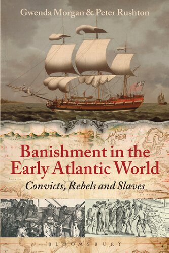 Banishment In The Early Atlantic World Convicts Rebels And Slaves Gwenda Morgan Peter Rushton