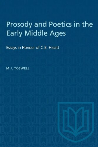 Prosody And Poetics In The Early Middle Ages Essays In Honour Of C B Hieatt Reprint M Jane Toswell Ed