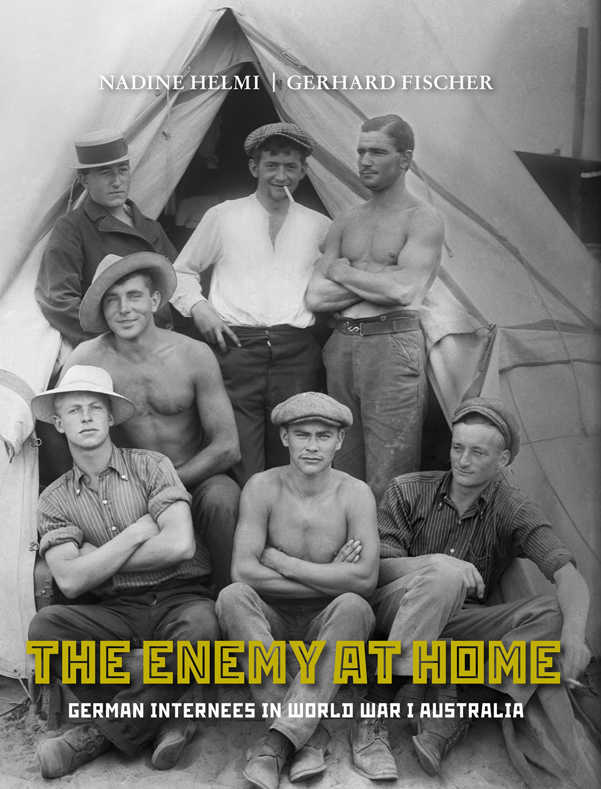 The Enemy At Home German Internees In Wwi Australia 1st Edition Gerhard Fischer Nadine Helmi
