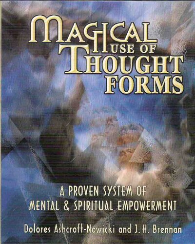 Magical Use Of Thought Forms A Proven System Of Mental Spiritual Empowerment Dolores Ashcroftnowicki