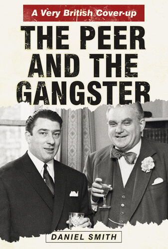 The Peer And The Gangster A Very British Coverup Daniel Smith