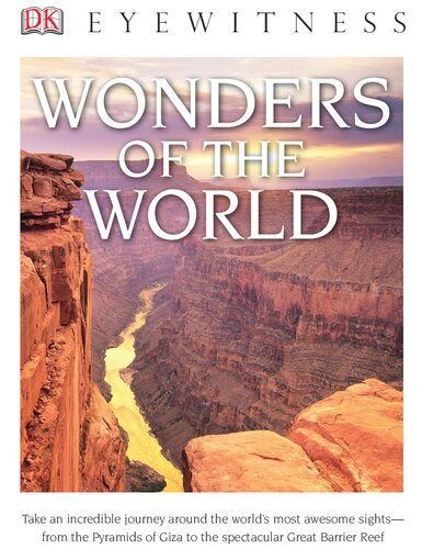 Dk Eyewitness Books Wonders Of The World Take An Incredible Journey Around The Worlds Most Awesome Sights From The Pyram Tom Jackson
