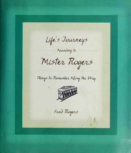 Lifes Journeys According To Mister Rogers Things To Remember Along The Way Revised Fred Rogers
