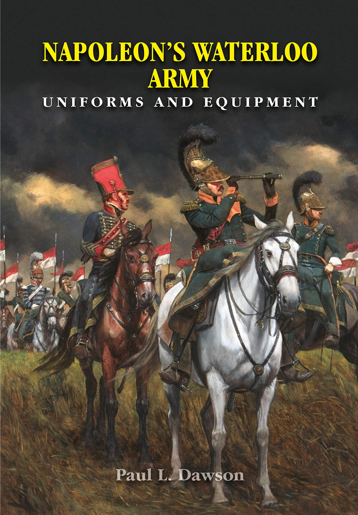 Napoleons Waterloo Army Uniforms And Equipment Paul L Dawson