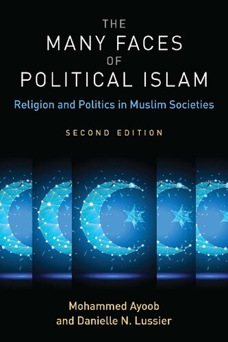 The Many Faces Of Political Islam Religion And Politics In Muslim Societies 2nd Edition Mohammed Ayoob