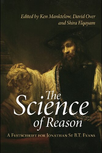 The Science Of Reason A Festschrift For Jonathan St Bt Evans Ken Manktelow
