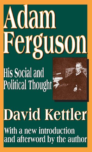 Adam Ferguson His Social And Political Thought David Kettler