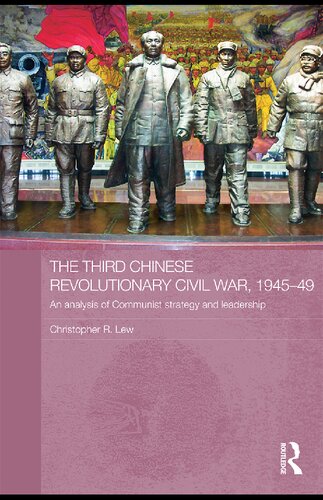 The Third Chinese Revolutionary Civil War 194549 An Analysis Of Communist Strategy And Leadership Christopher R Lew