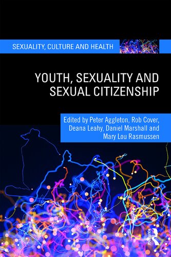 Youth Sexuality And Sexual Citizenship Peter Aggleton Rob Cover Deana Leahy Mary Louise Rasmussen