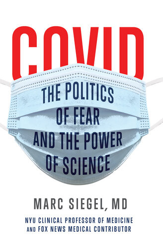 Covid The Politics Of Fear And The Power Of Science Siegel Marc
