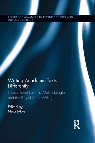 Writing Academic Texts Differently Intersectional Feminist Methodologies And The Playful Art Of Writing Nina Lykke Anne Brewsrer Kathy Davis Redi Koobak Sissel Lie