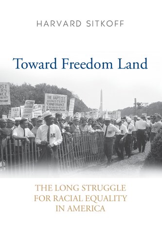 Toward Freedom Land The Long Struggle For Racial Equality In America Harvard Sitkoff