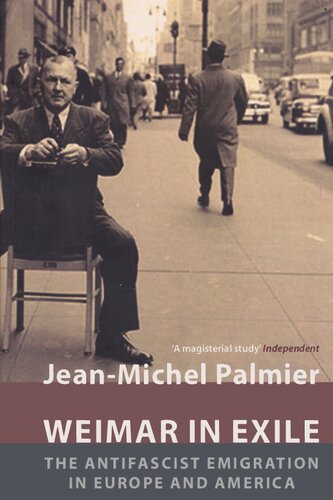 Weimar In Exile The Antifascist Emigration In Europe And America Jeanmichel Palmier