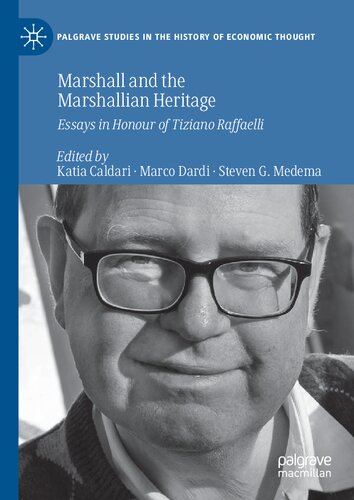 Marshall And The Marshallian Heritage Essays In Honour Of Tiziano Raffaelli 1st Edition Katia Caldari