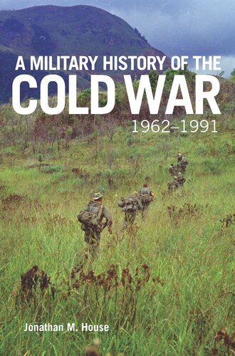 A Military History Of The Cold War 19621991 Jonathan M House