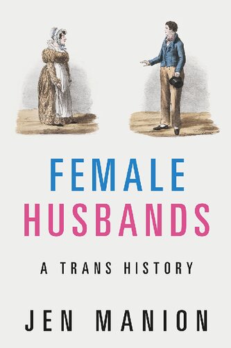 Female Husbands A Trans History Jen Manion