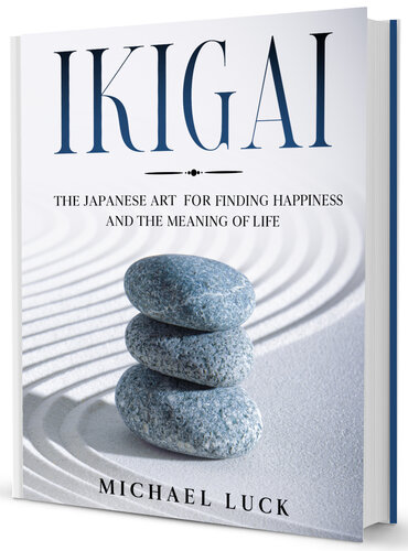 Ikigai The Japanese Art For Finding Happiness And The Meaning Of Life Luck