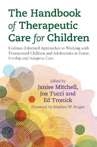 The Handbook Of Therapeutic Care For Children Evidenceinformed Approaches To Working With Traumatized Children And Adolescents In Foster Kinship And Adoptive Care 1st Edition Janise Mitchell