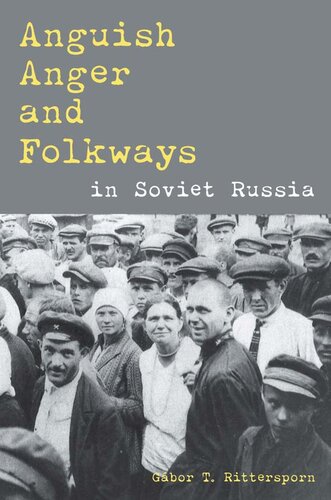 Anguish Anger And Folkways In Soviet Russia Russian And East European Studies 1st Edition Gbor Rittersporn