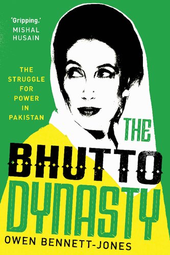 The Bhutto Dynasty The Struggle For Power In Pakistan 1st Edition Owen Bennettjones