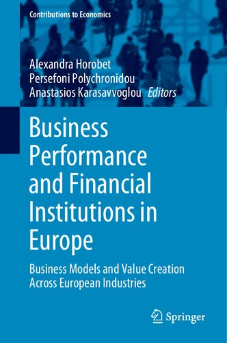 Business Performance And Financial Institutions In Europe Business Models And Value Creation Across European Industries 1st Edition Alexandra Horobet