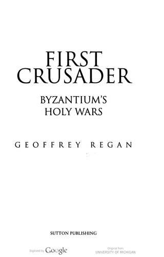 First Crusader Byzantiums Holy Wars 1st Edition Geoffrey Regan
