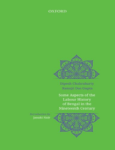 Some Aspects Of The Labour History Of Bengal In The Nineteenth Century Two Views Dipesh Chakrabarty