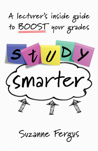 Study Smarter A Lecturers Inside Guide To Boost Your Grades Fergus