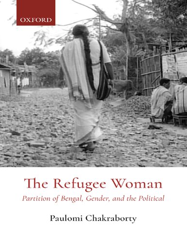 The Refugee Woman Partition Of Bengal Genderand The Political Paulomi Chakraborty