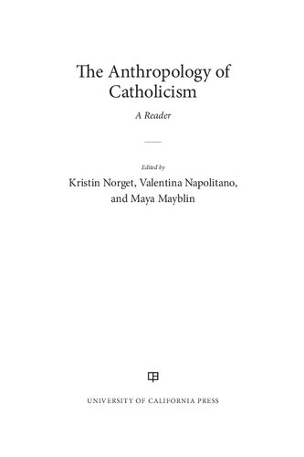 The Anthropology Of Catholicism A Reader Kristin Norgetn Valentina Napolitanon Maya Mayblin