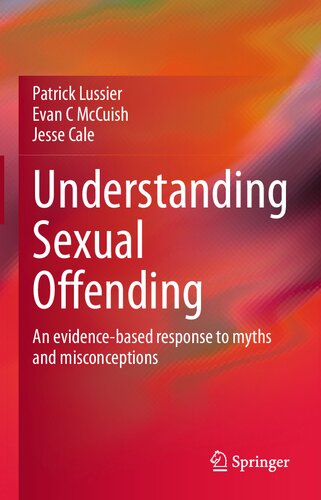 Understanding Sexual Offending An Evidencebased Response To Myths And Misconceptions 1st Ed 2021 Patrick Lussier